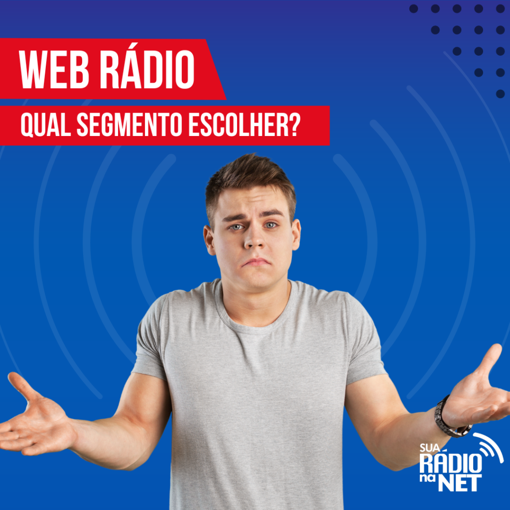Web Rádio. Qual Segmento Escolher?