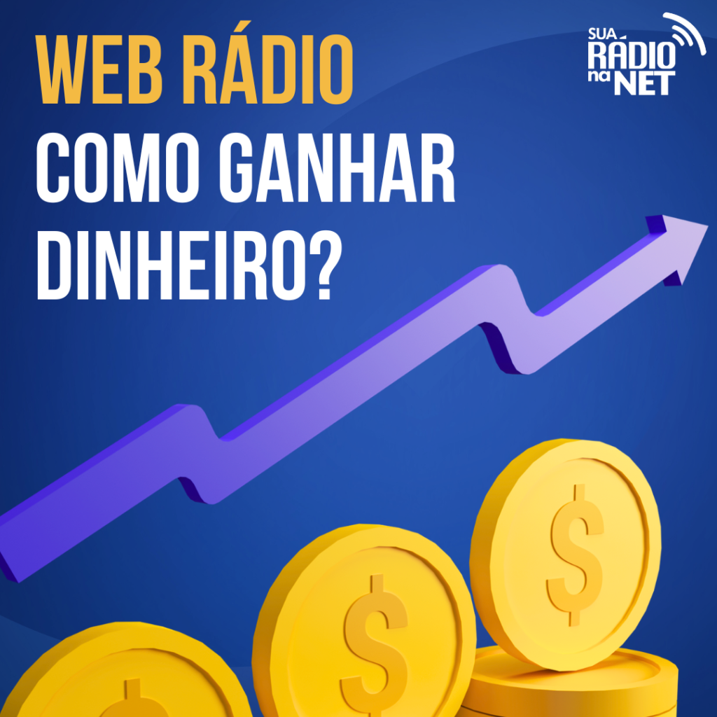 Web Rádio. Como ganhar dinheiro?