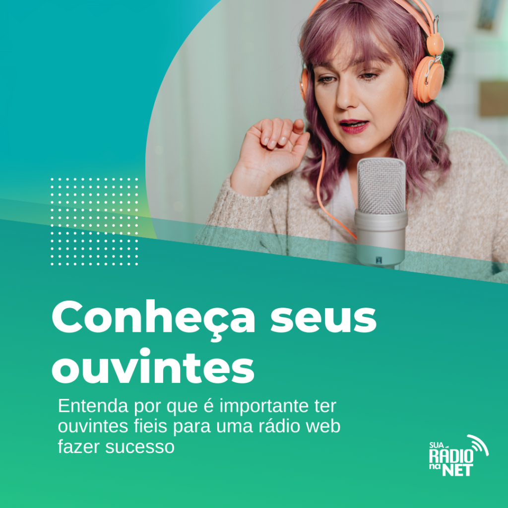 Conheça seus ouvintes. Entenda por que é importante ter ouvintes fieis para uma rádio web fazer sucesso.